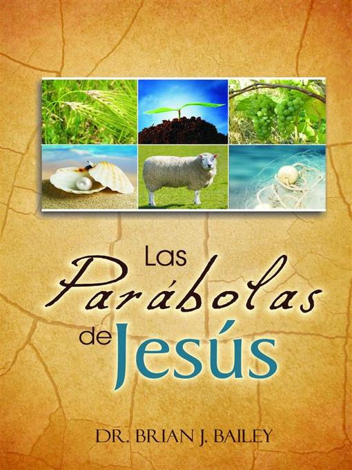 Title details for Las parábolas de Jesús by Dr. Brian J. Bailey - Available